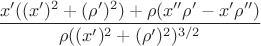 $\dfrac{x'((x')^2+(\rho')^2)+\rho(x''\rho'-x'\rho'')}{\rho((x')^2+(\rho')^2)^{3/2}}$