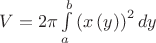 $\[
V = 2\pi \int\limits_a^b {\left( {x\left( y \right)} \right)^2 dy} 
\]
$