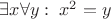 $\exists x\forall y:\; x^2=y$