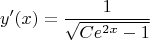 $$y'(x)=\frac{1}{\sqrt{Ce^{2x}-1}}$$