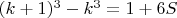 $(k+1)^3 -k^3 = 1 +6S$