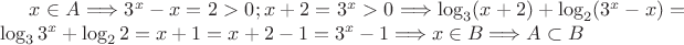 $x\in A \Longrightarrow 3^x-x=2>0; x+2=3^x>0\Longrightarrow \log_3(x+2)+\log_2(3^x-x)=\log_3 3^x+\log_2 2=x+1=x+2-1=3^x-1  \Longrightarrow x\in B \Longrightarrow A\subset B$