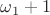 $\omega_1+1$