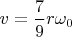 $v=\dfrac{7}{9}r\omega _0$