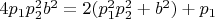$4p_1p_2^2b^2=2(p_1^2p_2^2+b^2)+p_1$