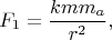 $$F_1=\frac{kmm_a}{r^2},$$