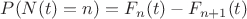 $P(N(t)=n)=F_n(t)-F_{n+1}(t)$