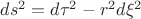 $ds^2=d\tau^2-r^2 d\xi^2$
