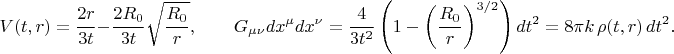 $$
V(t, r) = \frac{2 r}{3 t} - \frac{2 R_0}{3 t} \sqrt{\frac{R_0}{r}}, 
\qquad G_{\mu \nu} dx^{\mu} dx^{\nu} = \frac{4}{3 t^2} \left( 1 - \left( \frac{R_0}{r} \right)^{3/2} \right) dt^2 = 8 \pi k \, \rho(t,r) \, dt^2.
$$