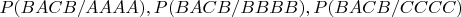 $P(BACB/AAAA),P(BACB/BBBB),P(BACB/CCCC)$