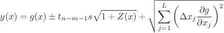 $$y(x)=g(x) \pm t_{n-m-1}s \sqrt{1+Z(x)}+\sqrt{\sum_{j=1}^L \left( \Delta x_j \frac{\partial g}{\partial x_j}\right)^2}$$