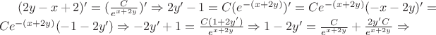 $(2y-x+2)' = (\frac {C} {e^{x+2y}})' \Rightarrow 2y'-1 = C(e^{-(x+2y)})' = C e^{-(x+2y)}(-x-2y)' = C e^{-(x+2y)}(-1-2y') \Rightarrow -2y'+1 = \frac {C(1+2y')} {e^{x+2y}} \Rightarrow 1-2y' = \frac{C}{e^{x+2y}} + \frac{2y' C}{e^{x+2y}} \Rightarrow$