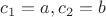 $c_1=a,c_2=b$