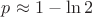 $p \approx 1-\ln 2$