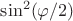 $\sin^2(\varphi/2)$