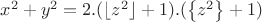 $x^2+y^2=2.(\lfloor z^2 \rfloor+1).(\left\{z^2\right\}+1)$