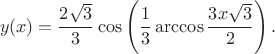 $$y(x)=\frac{2\sqrt3}{3}\cos\left(\frac13\arccos\frac{3x\sqrt3}{2}\right).$$