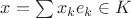 $x=\sum x_ke_k\in K$