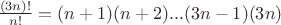 $\frac{(3n)!}{n!}=(n+1)(n+2)...(3n-1)(3n)$