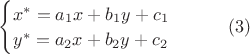 $\begin{cases}x^*=a_1x+b_1y+c_1\\y^*=a_2x+b_2y+c_2\end{cases}\qquad(3)$