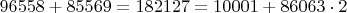$96558+85569=182127=10001+86063\cdot2$