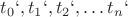 $t_0`, t_1`, t_2`,…t_n`$ $t_0`, t_1`, t_2`,…t_n`$