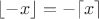 $\lfloor -x\rfloor=-\lceil x \rceil$ $\lfloor -x\rfloor=-\lceil x \rceil$