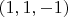 $(1, 1, -1)$