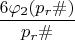 $\dfrac{6\varphi_2(p_r\#)}{p_r\#}$