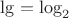 $\lg=\log_2$
