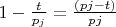 $1- \frac {t}{p_{j}} =  \frac {(p{j}- t)}{p{j}} $