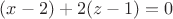 $(x-2)+2(z-1)=0$