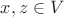 $x, z \in V$