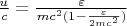 $ \frac{u}{c} = \frac{\varepsilon}{mc^2(1 - \frac{\varepsilon}{2mc^2})} $