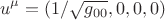 $$u^{\mu}=(1/\sqrt{g_{00}},0,0,0)$$