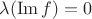 $\lambda (\operatorname{Im} f)=0$