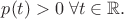 $p(t)>0 \; \forall t \in \mathbb{R}.$