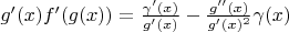 $g'(x)f'(g(x))=\frac{\gamma'(x)}{g'(x)}-\frac{g''(x)}{g'(x)^2}\gamma(x)$