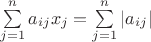 $\sum\limits_{j=1}^na_{ij}x_j=\sum\limits_{j=1}^n|a_{ij}|$