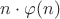 $n \cdot \varphi(n)$