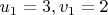 $u_1=3,v_1=2$