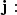 $\mathbf{j}:$