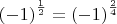 $\left(-1\right)^\frac{1}{2}=\left(-1\right)^\frac{2}{4}$