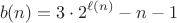 $$b(n)=3\cdot2^{\ell(n)}-n-1$$ $$b(n)=3\cdot2^{\ell(n)}-n-1$$