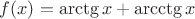 $f(x)=\arctg{x}+\arcctg{x}$
