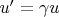 $u^\prime=\gamma u$