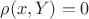 $\rho(x,Y)=0$ $\rho(x,Y)=0$