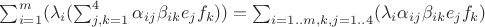 $\sum_{i=1}^m (\lambda_i (\sum_{j,k=1}^4 \alpha_{ij}\beta_{ik} e_jf_k))=\sum_{i=1..m, k,j=1..4} (\lambda_i \alpha_{ij}\beta_{ik} e_jf_k)$