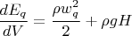 $\displaystyle \frac{dE_{q}}{dV} = \frac{\rho w_{q}^2}{2} + \rho g H$