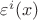 $\varepsilon^i(x)$